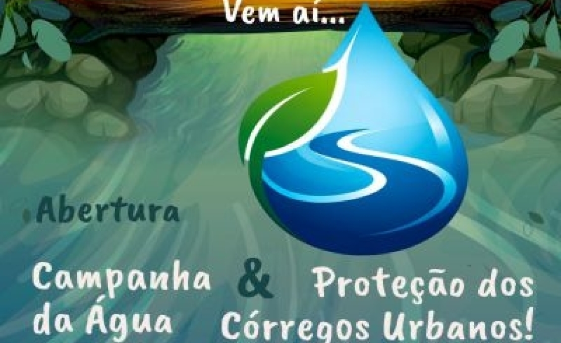 Abertura da Campanha da Água e Proteção dos Córregos Urbanos