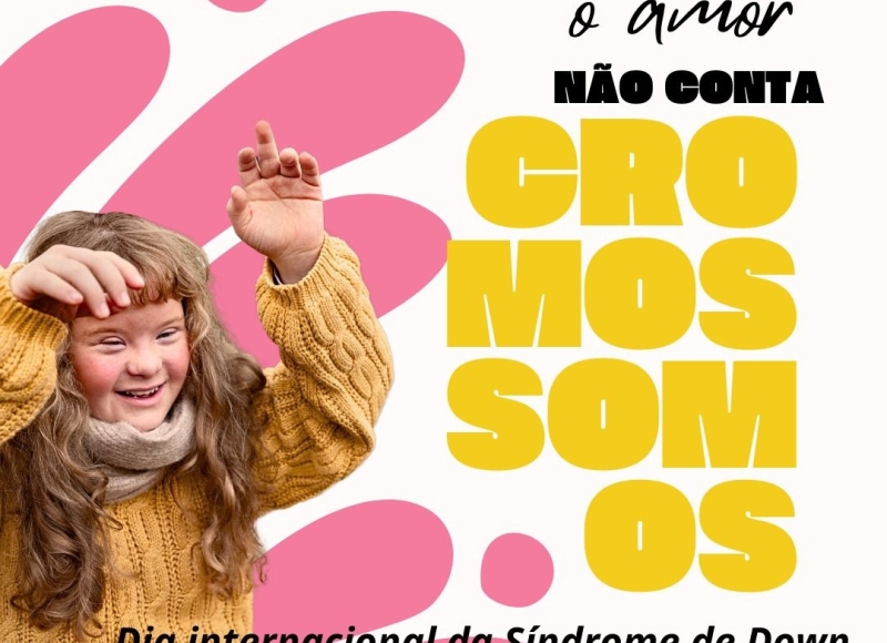 Dia da Síndrome de Down - O amor não conta cromossomos!